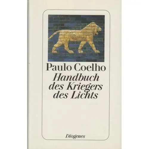 Buch: Handbuch des Kriegers des Lichts, Coelho, Paulo. 2001, Diogenes Ver 336126