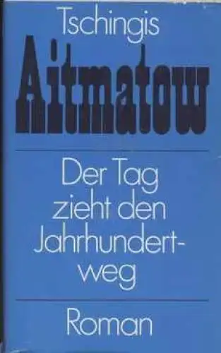 Buch: Der Tag zieht den Jahrhundertweg, Aitmatow, Tschingis. 1982, Roman