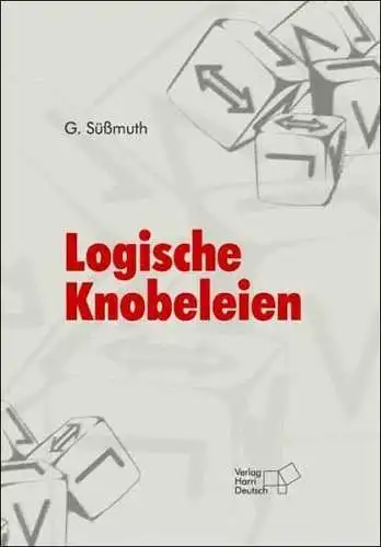 Buch: Logische Knobeleien, Süßmuth, G., 2006, Harri Deutsch, gebraucht, sehr gut