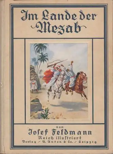 Buch: Im Lande der Mezab, Feldmann, Josef, Verlag A. Anton, guter Zustand