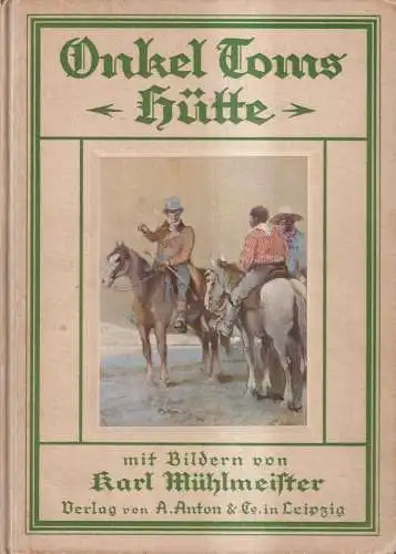 Buch: Onkel Toms Hütte, Harriet Beecher-Stowe, Verlag A. Anton, K. Mühlmeister