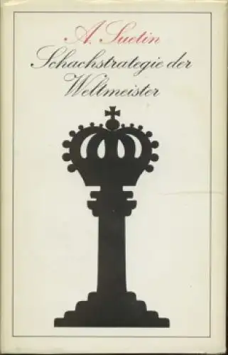 Buch: Schachstrategie der Weltmeister, Suetin, Aleksei. 1983, Sportverlag