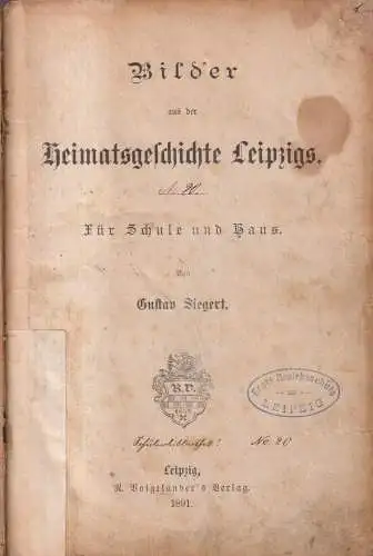 Buch: Bilder aus der Heimatgeschichte Leipzigs, G. Siegert, 1891, R. Voigtländer