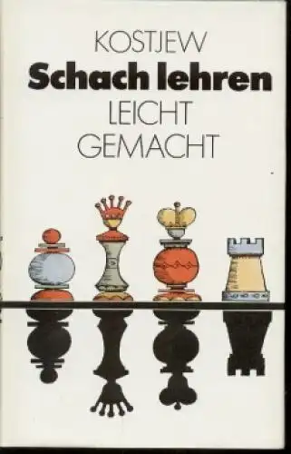 Buch: Schach lehren leicht gemacht, Kostjew, Alexander. 1987, Sportverlag