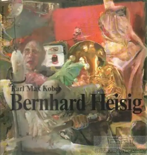 Buch: Bernhard Heisig, Kober, Karl Max. 1981, VEB Verlag der Kunst
