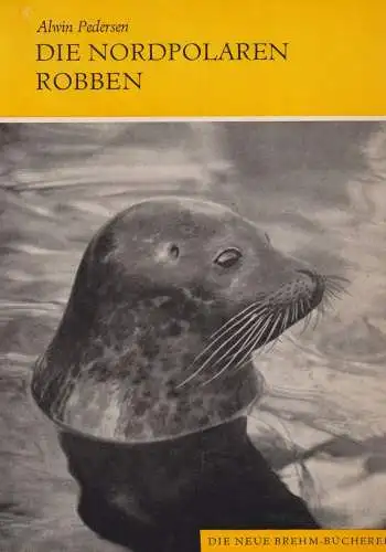 Buch: Die nordpolaren Robben, Pedersen, Alwin, 1974, A. Ziemsen Verlag