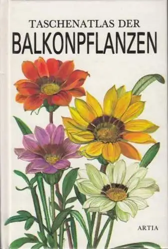 Buch: Taschenatlas der Balkonpflanzen, Hieke, Karel. 1976, Artia Verlag
