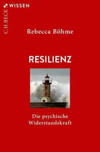 Buch: Resilienz, Böhme, Rebecca, 2019 C.H. Beck, Die psychische Widerstandskraft