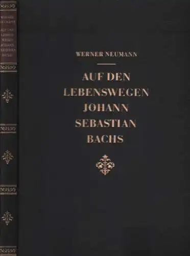 Buch: Auf den Lebenswegen Johann Sebastian Bachs, Neumann, Werner. 1953