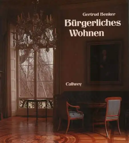 Buch: Bürgerliches Wohnen, Benker, Gertrude, 1984, Callwey, gebraucht, sehr gut