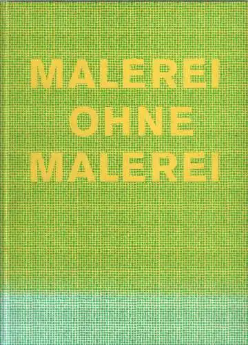 Ausstellungskatalog: Malerei ohne Malerei, Luckow, Dirk u.a. (Hrsg.), 2002