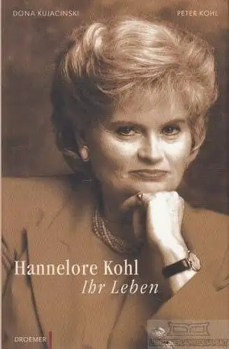 Buch: Hannelore Kohl, Kujacinski, Dona und Peter Kohl. 2002, Ihr Leben