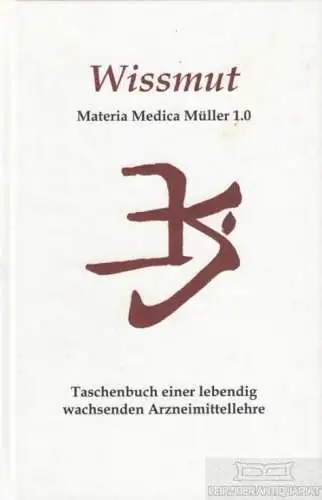 Buch: Wissmut: Materia Medica Müller 1.0. 2007, Karl-Josef Müller Verlag