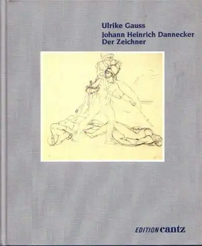 Buch: Johann Heinrich Dannecker, Gauss, Ulrike. 2 Bände, 1987, Edition Cantz