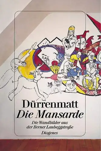 Buch: Die Mansarde, Dürrenmatt, Friedrich, 1995, Diogenes, Die Wandmalereien