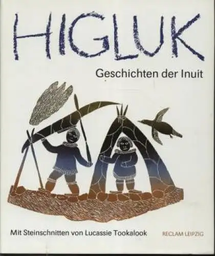 Buch: Higluk. Geschichten der Inuit, El-Hassan, Karla. 1990, Reclam-Verlag