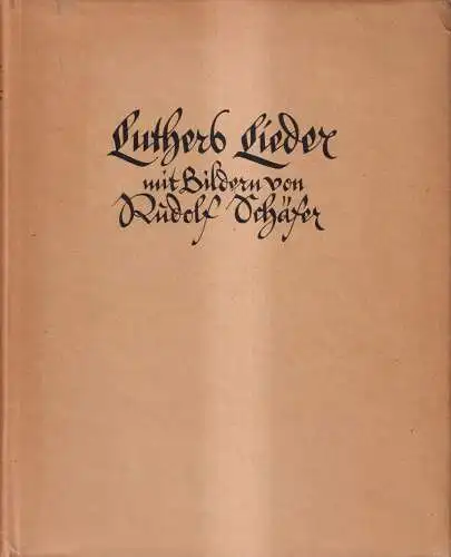 Buch: Luthers Lieder, Luther. 1931, Mit Bildern von Rudolf Schäfer