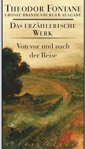 Buch: Von vor und nach der Reise, Fontane, Theodor, 2007, Aufbau Verlag