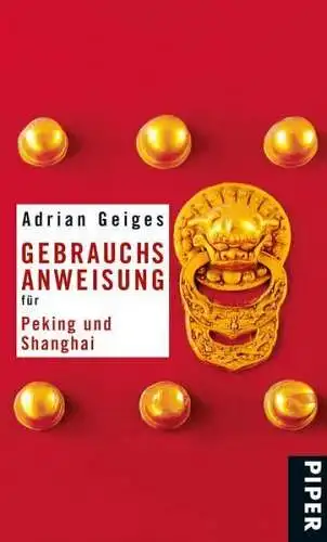 Buch: Gebrauchsanweisung für Peking und Shanghai, Geiges, Adrian, 2009, Piper