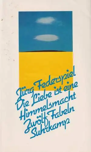 Buch: Die Liebe ist eine Himmelsmacht, Federspiel, Jürg, 1985, Suhrkamp