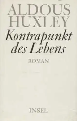 Buch: Kontrapunkt des Lebens, Huxley, Aldous. 1985, Insel-Verlag, Roman