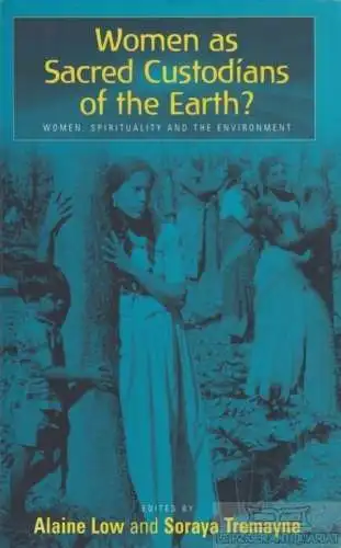 Buch: Women as Sacred Custodians of the Earth?, Low, Alaine / Tremayne, Soraya