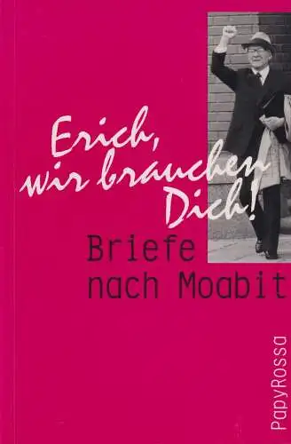 Buch: Erich, wir brauchen Dich!, Briefe nach Moabit, 1996, PapyRossa Verlag
