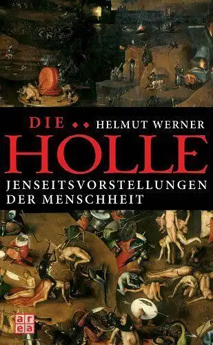 Buch: Die Hölle, Werner, Helmut, 2005, Area Verlag, Jenseitsvorstellungen