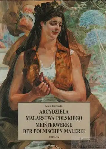 Buch: Arcydziela Malarstwa Polskiego. Meisterwerke der polnischen... Poprzecka