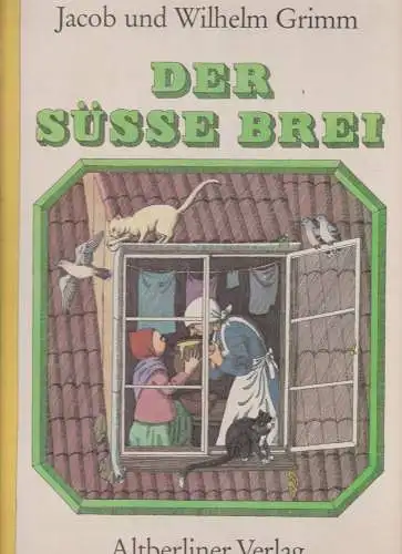 Buch: Der süße Brei, Grimm, Jacob/Wilhelm, 1984, Altberliner Verlag