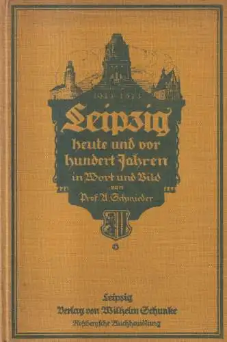 Buch: Leipzig heute und vor hundert Jahren, Arno Schmieder, 1913, W. Schunke