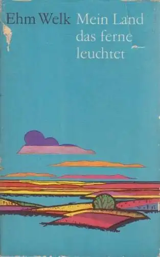 Buch: Mein Land das ferne leuchtet, Welk, Ehm. Werke in Einzelausgaben, 1962
