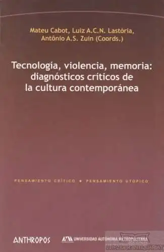 Buch: Tecnologia, violencia, memoria, Cabot. 2018, Anthropos Editorial