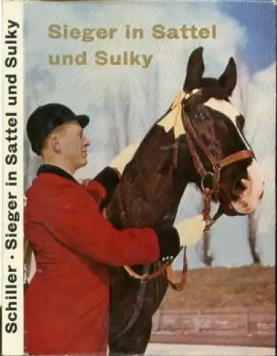 Buch: Sieger in Sattel und Sulky, Schiller, Dr.Martin. 1958, Sportverlag