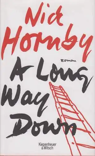 Buch: A Long Way Down, Hornby, Nick. 2005, Verlag Kiepenheuer & Witsch, Roman