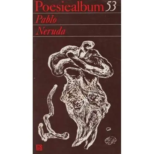 Buch: Poesiealbum 53, Neruda, Pablo. Poesiealbum, 1972, Verlag Neues Lebe 335852