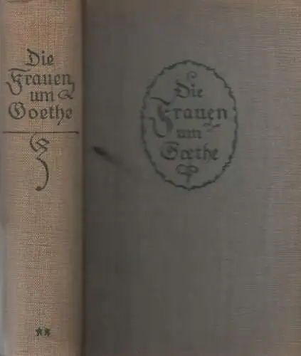 Buch: Die Frauen um Goethe, Kühn, Paul. 1912, Verlag Klinkhardt & Biermann