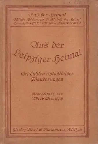 Buch: Aus der Leipziger Heimat. Dobritzsch, Alfred, 1923, Bleyl & Kaemmerer