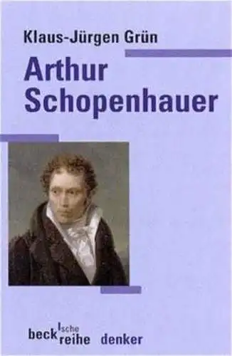 Buch: Arthur Schopenhauer, Grün, Klaus-Jürgen, 2000, C. H. Beck, gebraucht