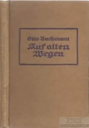 Buch: Auf alten Wegen, Buchmann, Otto. 1920, Tischbeins Verlag, Novellen