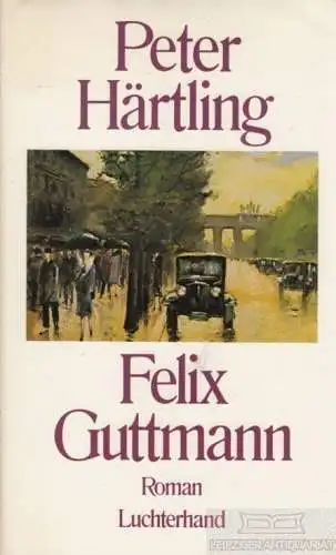 Buch: Felix Guttmann, Härtling, Peter. 1985, Hermann Luchterhand Verlag, Roman