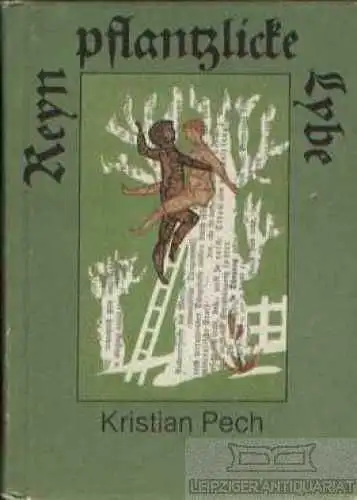 Buch: Reyn pflantzliche Lybe, Pech, Kristian. 1985, VEB Hinstorff Verlag