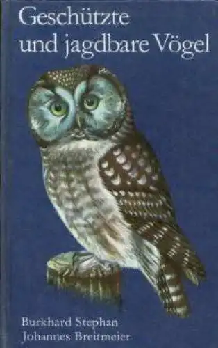 Buch: Geschützte und jagdbare Vögel, Stephan, Burkhard u. Johannes Breitmeier