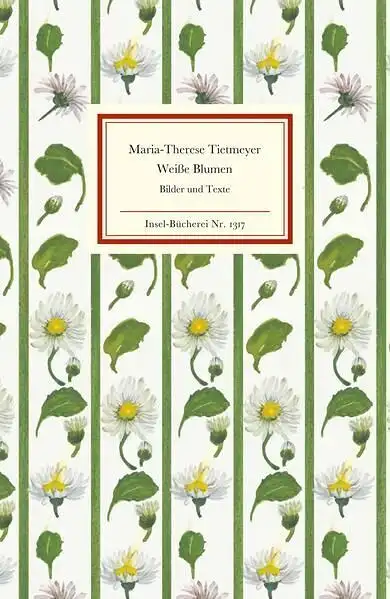 Insel-Bücherei 1317: Weiße Blumen, Tietmeyer, Maria-Therese, Insel Verlag, 2010