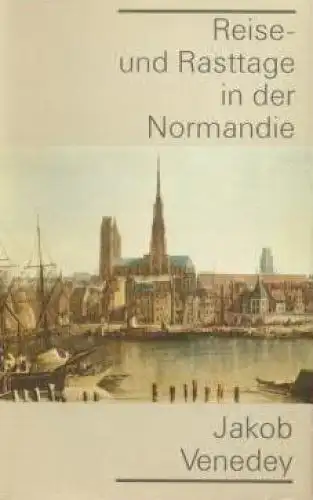 Buch: Reise- und Rasttage in der Normandie, Venedey, Jakob. 1986, gebraucht, gut