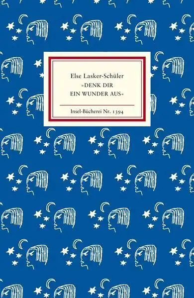 Insel-Bücherei 1394: Denk dir ein Wunder aus, Lasker-Schüler, Else, 2014, Insel