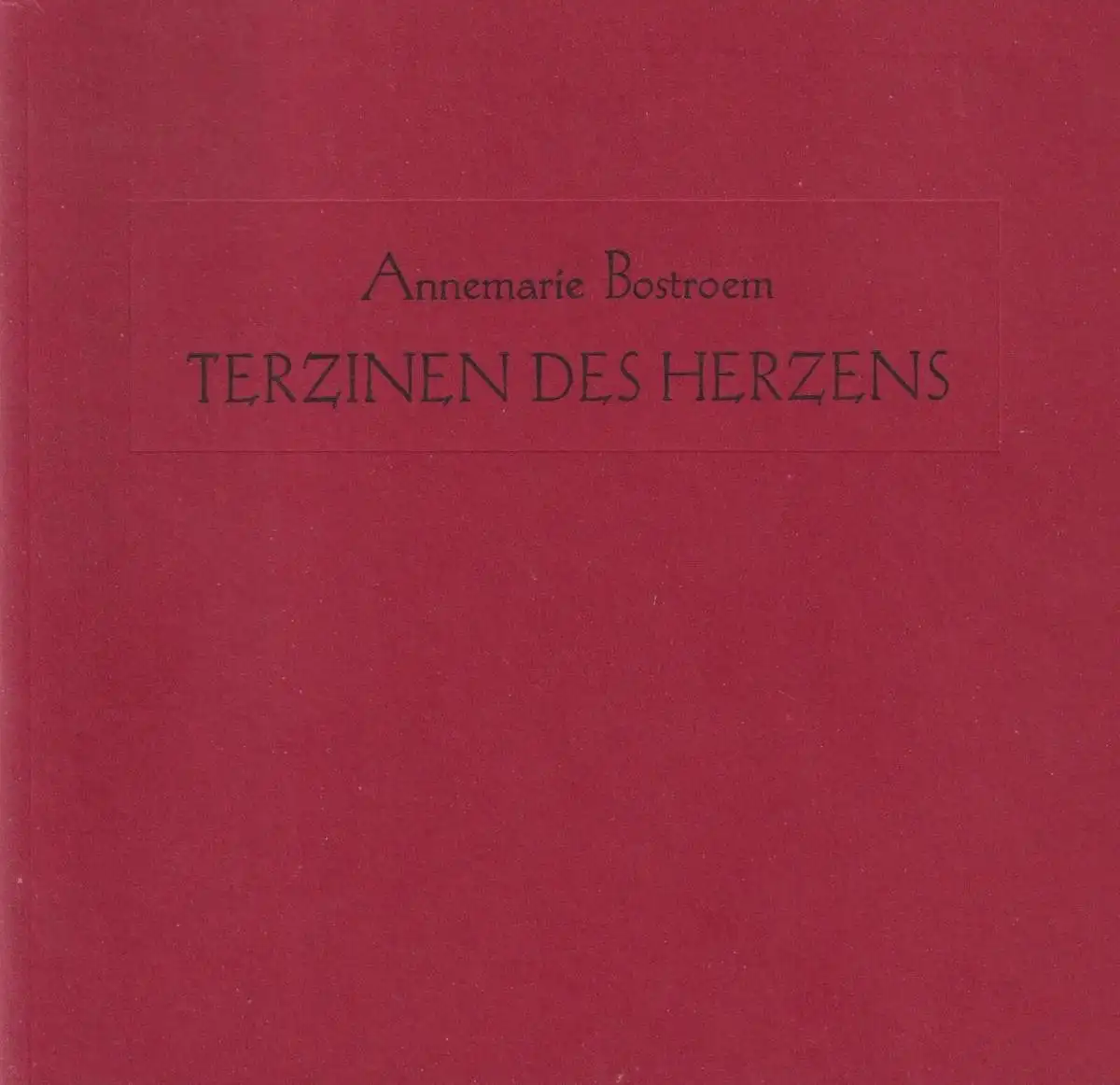 Buch: Terzinen des Herzens, Bostroem, Annemarie, 1999, AckerPresse