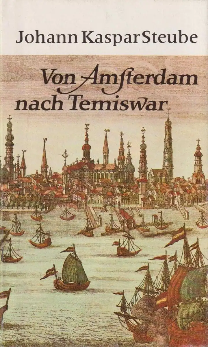 Buch: Von Amsterdam nach Temiswar, Steube, Johann Kaspar. 1984, Rütten & Loening