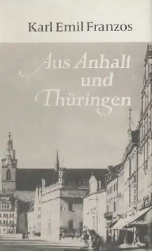 Buch: Aus Anhalt und Thüringen, Franzos, Karl Emil. Reisereihe Rütten & Loening