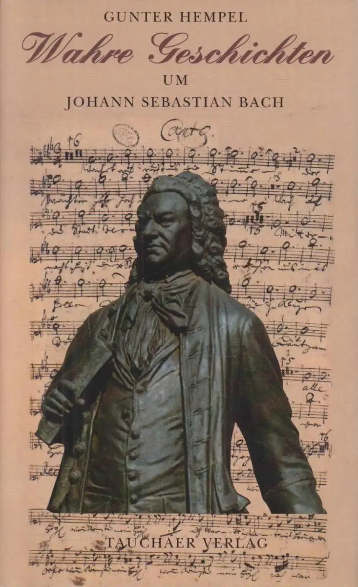 Buch: Wahre Geschichten um Johann Sebastian Bach, Hempel, Gunter, 1999, Tauchaer